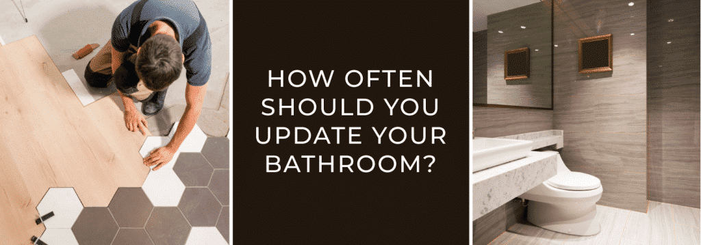 How Often Does A Bathroom Need Replacing?