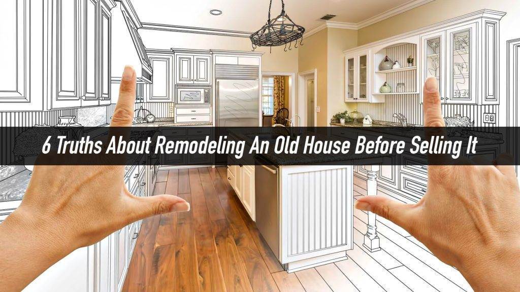Is It Better To Renovate Or Sell?