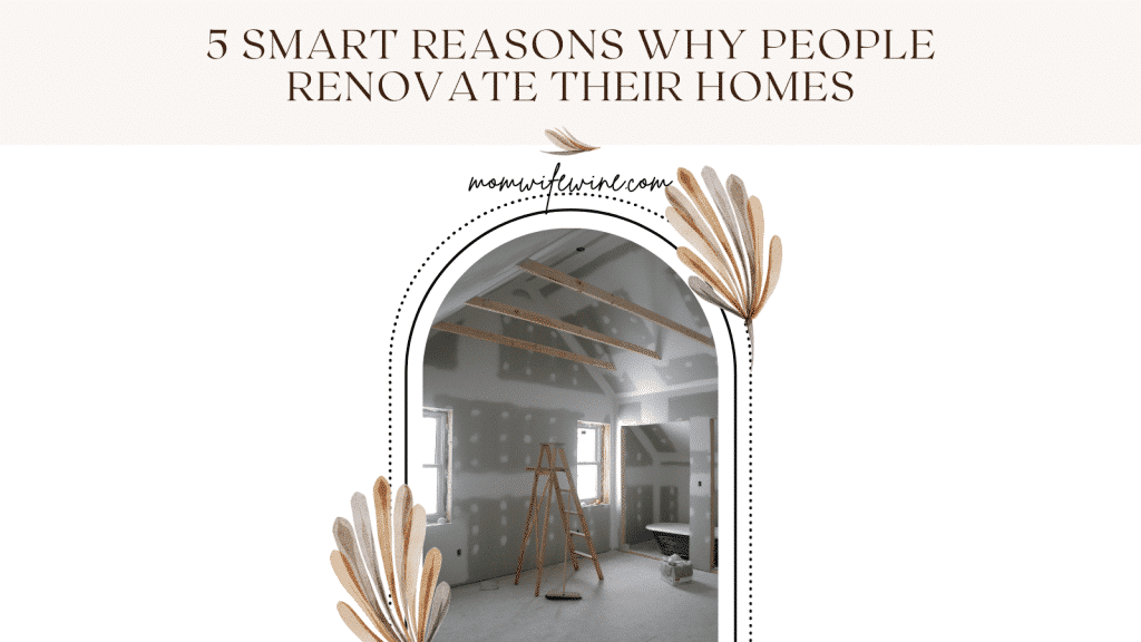 Why Do People Want To Renovate Their Homes?